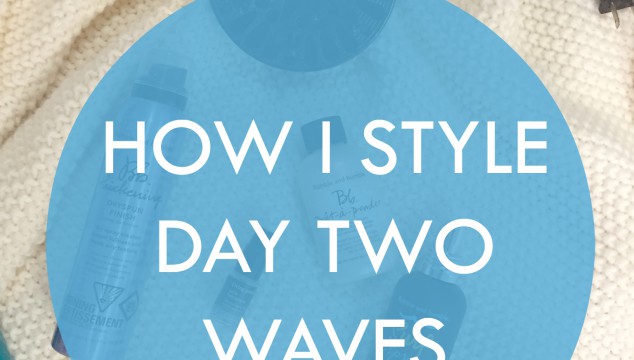 How I Style Second Day Waves